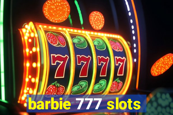 barbie 777 slots